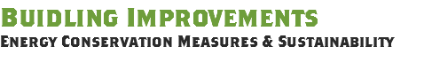 Buidling Improvements
Energy Conservation Measures & Sustainability